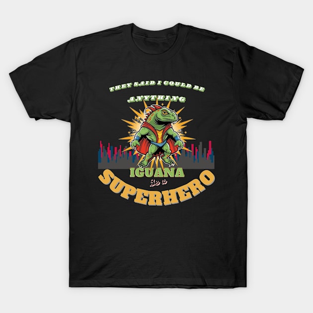 Iguana Be A SuperHero - Cute Motivational T-Shirt by CrypticTees